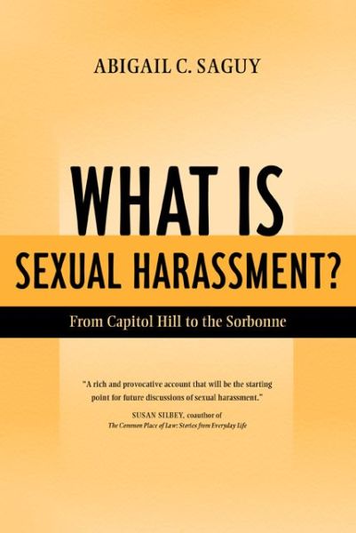 Cover for Abigail C. Saguy · What Is Sexual Harassment?: From Capitol Hill to the Sorbonne (Paperback Book) (2003)