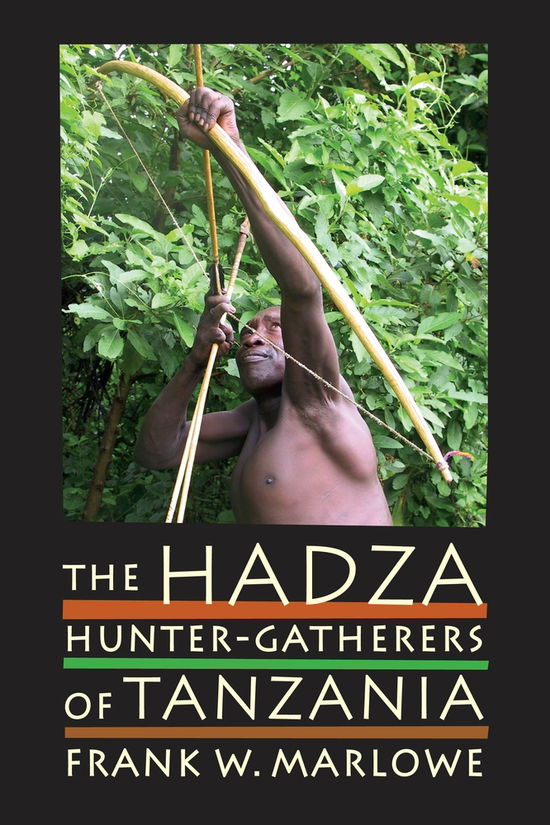 Cover for Frank Marlowe · The Hadza: Hunter-Gatherers of Tanzania - Origins of Human Behavior and Culture (Hardcover Book) (2010)