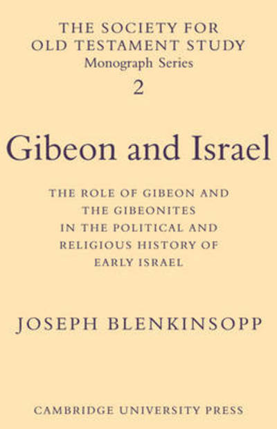 Cover for Joseph Blenkinsopp · Gibeon and Israel: The Role of Gibeon and the Gibeonites in the Political and Religious History of Early Israel - Society for Old Testament Study Monographs (Paperback Book) (2009)