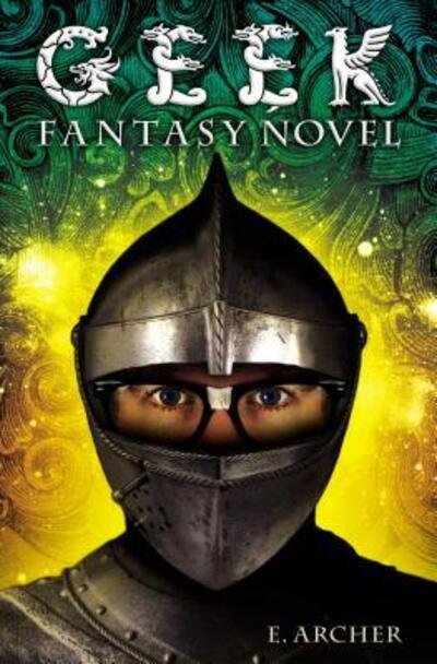 Cover for Eliot Schrefer · Geek Fantasy Novel (Buch) (2016)