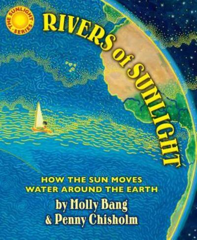 Rivers of sunlight - Molly Bang - Książki - Scholastic, Incorporated - 9780545805414 - 31 stycznia 2017