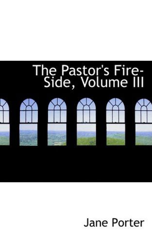 Cover for Jane Porter · The Pastor's Fire-side, Volume III (Hardcover Book) (2008)