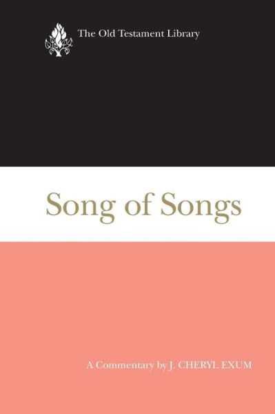 Song of Songs: a Commentary (Old Testament Library) - J. Cheryl Exum - Books - Westminster John Knox Press - 9780664238414 - May 1, 2011