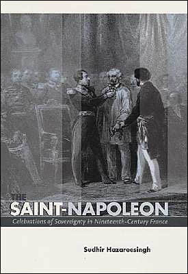 Cover for Sudhir Hazareesingh · The Saint-Napoleon: Celebrations of Sovereignty in Nineteenth-Century France (Hardcover Book) (2004)