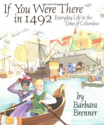 If You Were There in 1492: Everyday Life in the Time of Columbus - Barbara Brenner - Kirjat - Aladdin - 9780689822414 - tiistai 1. syyskuuta 1998