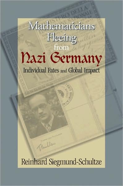 Cover for Reinhard Siegmund-Schultze · Mathematicians Fleeing from Nazi Germany: Individual Fates and Global Impact (Paperback Book) (2009)
