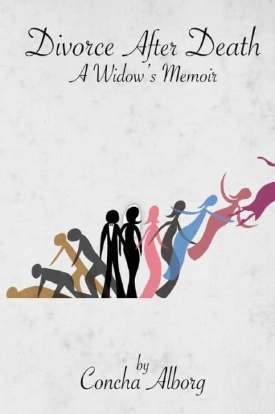 Cover for Concha Alborg · Divorce After Death: a Widow's Memoir (Paperback Book) (2014)