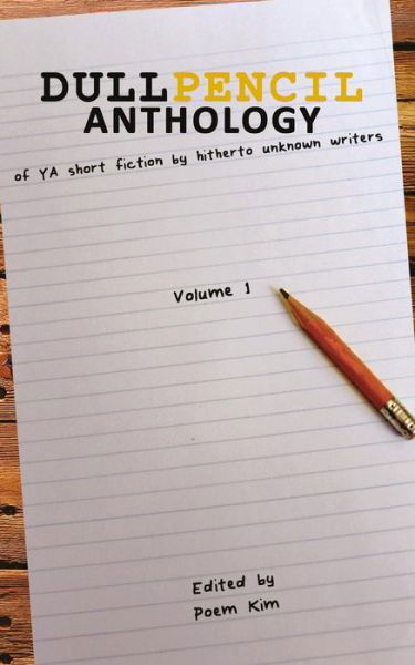 Dull Pencil Anthology: of Ya Short Fiction by Hitherto Unknown Writers - Contributors - Livros - Dull Pencil Press - 9780692367414 - 31 de dezembro de 2014
