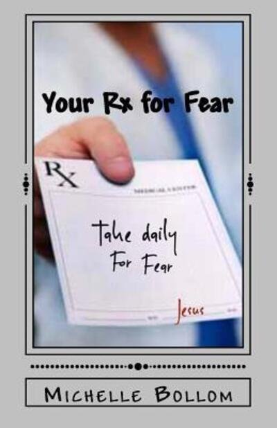 Your Rx for Fear - Michelle Bollom - Libros - Restored Ministries - 9780692664414 - 1 de febrero de 2017