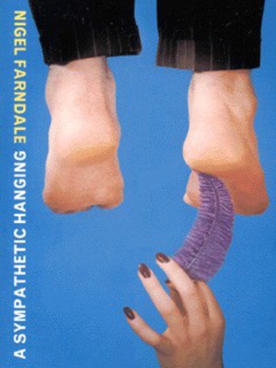 Cover for Nigel Farndale · A Sympathetic Hanging (Paperback Book) (2000)