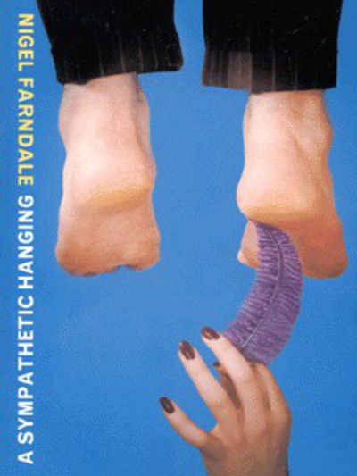 Cover for Nigel Farndale · A Sympathetic Hanging (Paperback Book) (2000)