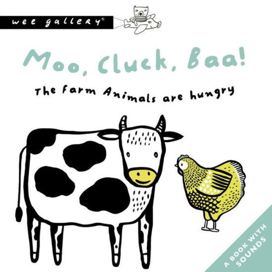 Cover for Surya Sajnani · Moo, Cluck, Baa! the Farm Animals Are Hungry: A Book with Sounds - Wee Gallery Sound Books (Kartongbok) (2020)