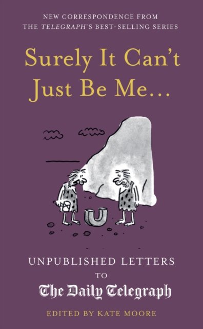 Cover for Kate Moore · Surely It Can't Just Be Me... - Daily Telegraph Letters (Inbunden Bok) (2024)