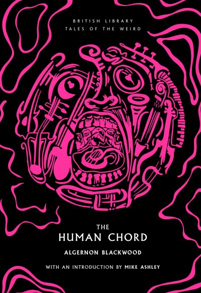 Cover for Algernon Blackwood · The Human Chord - Tales of the Weird (Taschenbuch) [Unabridged edition] (2024)