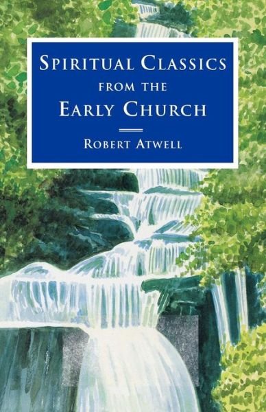 Robert Atwell · Spiritual Classics of the Early Church - Spiritual Classics (Paperback Book) (2012)