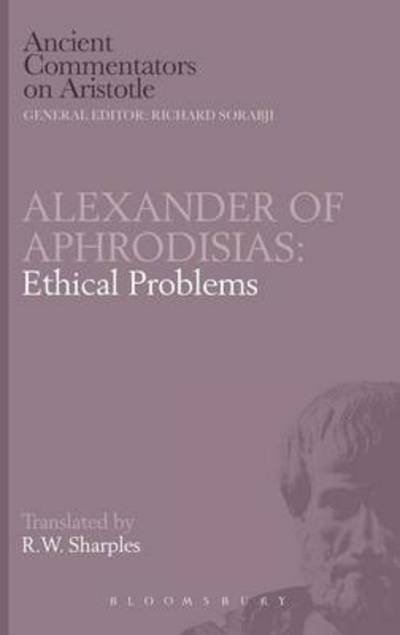 Cover for Of Aphrodisias Alexander · Ethical Problems - Ancient Commentators on Aristotle (Hardcover bog) (1990)