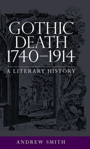 Cover for Andrew Smith · Gothic Death 1740–1914: A Literary History (Hardcover Book) (2016)