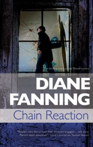 Cover for Diane Fanning · Chain Reaction: A Lucinda Pierce Homicide Investigation - A Lucinda Pierce Mystery (Hardcover Book) [First World Publication edition] (2014)