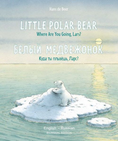 Little Polar Bear - English / Russian - Little Polar Bear - Hans de Beer - Books - North-South Books - 9780735844414 - October 1, 2020