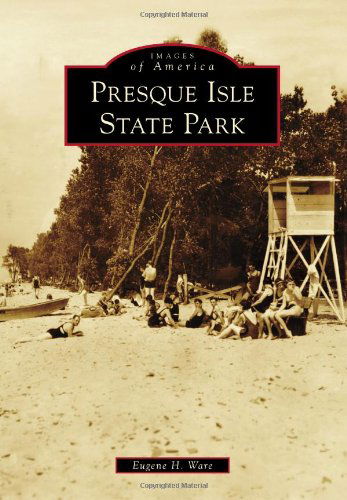 Cover for Eugene H. Ware · Presque Isle State Park (Images of America (Arcadia Publishing)) (Paperback Book) (2011)