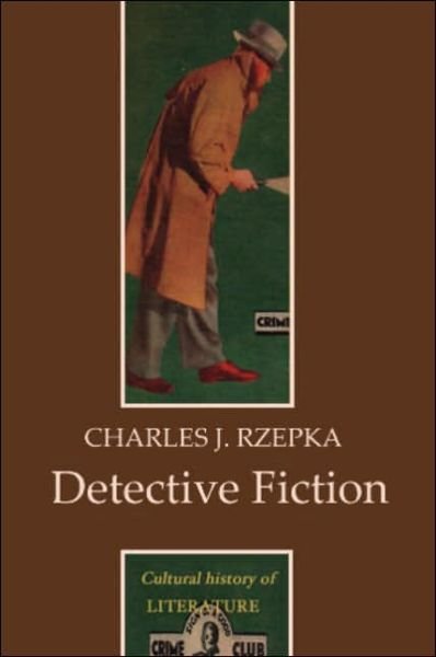 Cover for Rzepka, Charles J. (Boston University) · Detective Fiction - Cultural History of Literature (Innbunden bok) (2005)