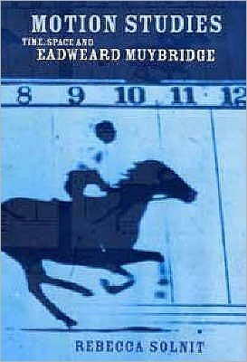 Motion Studies: Time, Space and Eadweard Muybridge - Rebecca Solnit - Books - Bloomsbury Publishing PLC - 9780747568414 - April 19, 2004