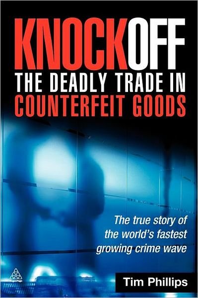 Cover for Tim Phillips · Knockoff: The Deadly Trade in Counterfeit Goods: The True Story of the World's Fastest Growing Crimewave (Taschenbuch) (2007)