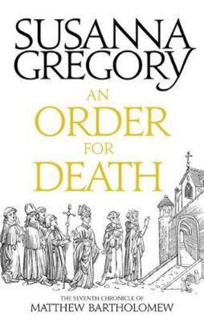 Cover for Susanna Gregory · An Order For Death: The Seventh Matthew Bartholomew Chronicle - Chronicles of Matthew Bartholomew (Taschenbuch) (2017)