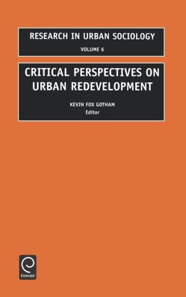 Cover for Fox Gotham Kevin Fox Gotham · Critical Perspectives on Urban Redevelopment - Research in Urban Sociology (Hardcover Book) (2001)