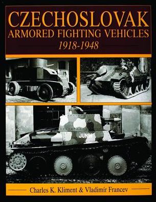 Cover for Charles K. Kliment · Czechoslovak Armored Fighting Vehicles 1918-1948 (Hardcover Book) (1997)