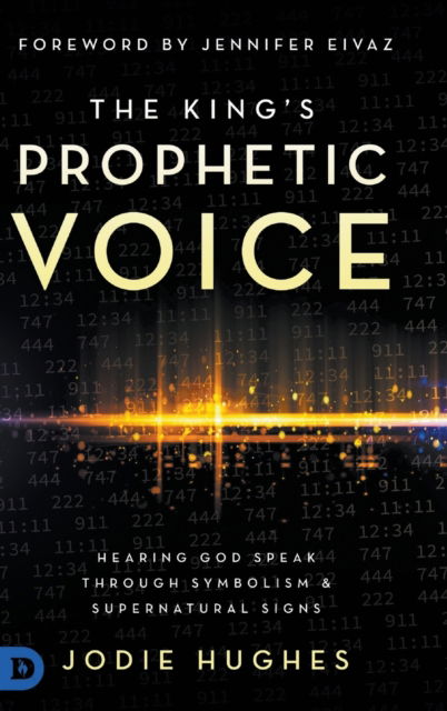 Cover for Jodie Hughes · The King's Prophetic Voice: Hearing God Speak Through Symbolism and Supernatural Signs (Hardcover Book) (2022)