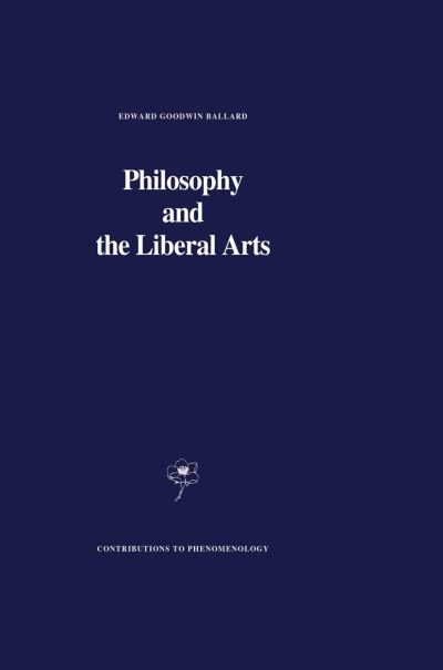 E.G. Ballard · Philosophy and the Liberal Arts - Contributions to Phenomenology (Hardcover bog) [1989 edition] (1989)
