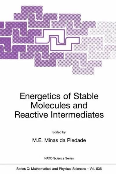 M E Minas Da Piedade · Energetics of Stable Molecules and Reactive Intermediates - NATO Science Series C (Paperback Book) [Softcover reprint of the original 1st ed. 1999 edition] (1999)
