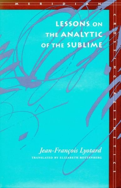 Cover for Jean-Francois Lyotard · Lessons on the Analytic of the Sublime - Meridian: Crossing Aesthetics (Innbunden bok) (1994)
