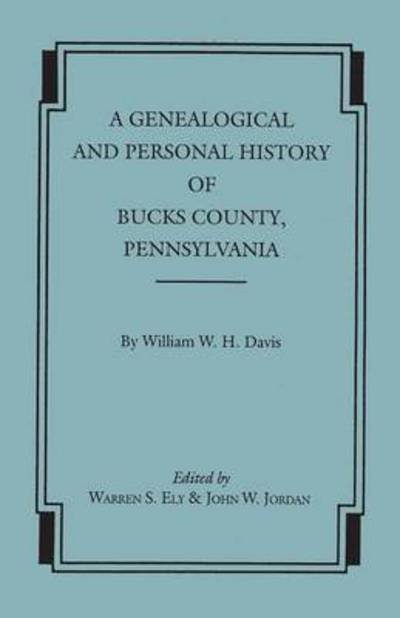 Cover for W W H Davis · A Genealogical and Personal History of Bucks County, Pennsylvania (Paperback Book) (2015)