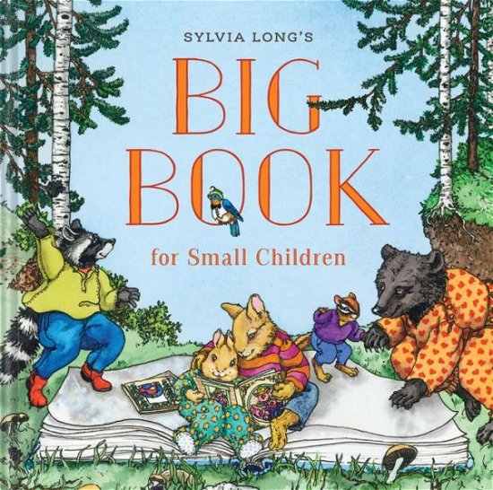 Sylvia Long's Big Book for Small Children - Sylvia Long - Libros - Chronicle Books - 9780811834414 - 1 de mayo de 2018