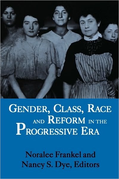 Cover for Conference on Women in the Progressive Era · Gender, Class, Race, and Reform in the Progressive Era (Taschenbuch) (1994)