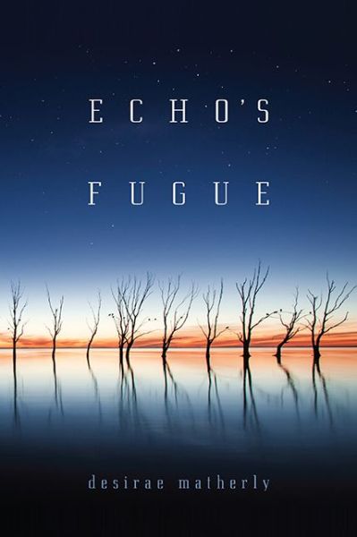 Cover for Desirae Matherly · Echo's Fugue (Paperback Book) (2019)