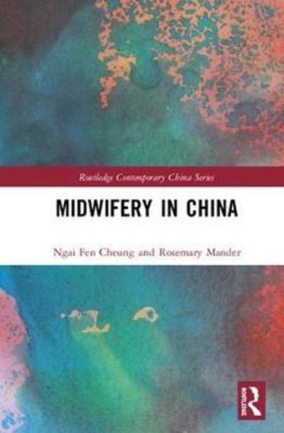 Cover for Ngai Fen Cheung · Midwifery in China - Routledge Contemporary China Series (Hardcover bog) (2018)