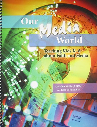 Cover for Rose Pacatte · Our Media World: Teaching Kids K-8 About Faith and Media (Spiral Book) (2010)