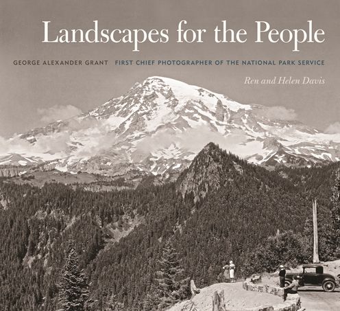 Cover for Ren Davis · Landscapes for the People: George Alexander Grant, First Chief Photographer of the National Park Service (Hardcover Book) (2015)