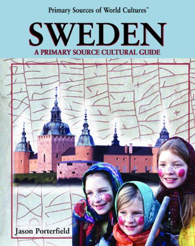 Cover for Jason Porterfield · Sweden: a Primary Source Cultural Guide (Primary Sources of World Cultures) (Hardcover Book) (2003)