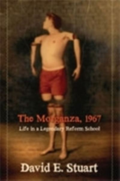 Cover for David E. Stuart · The Morganza, 1967: Life in a Legendary Reform School (Paperback Book) (2009)