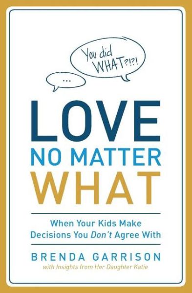 Cover for Brenda Garrison · Love No Matter What: When Your Kids Make Decisions You Don't Agree With (Paperback Book) (2013)