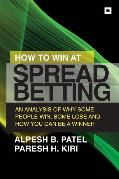 Cover for Paresh H. Kiri · How to Win at Spread Betting: An Analysis of Why Some People Win, Some Lose and How You Can be a Winner (Pocketbok) (2013)