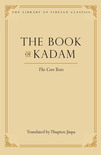 Cover for Thupten Jinpa · The Book of Kadam: the Core Texts (Hardcover Book) (2008)