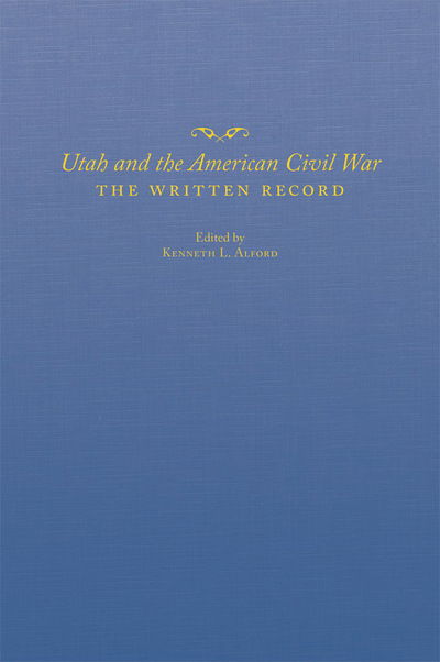 Cover for Utah and the American Civil War: The Written Record (Hardcover Book) (2017)