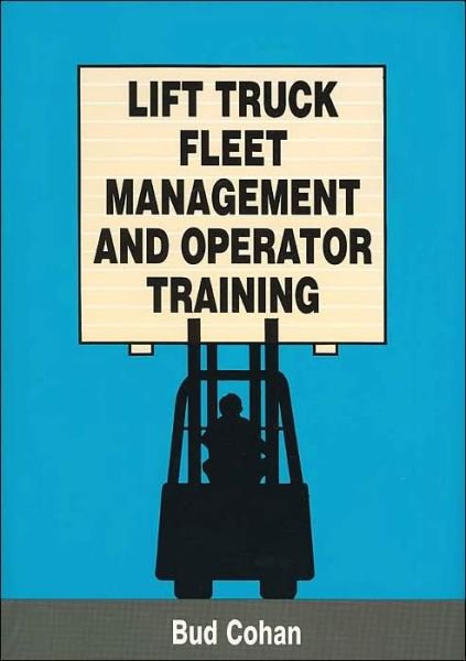 Cover for Bud Cohan · Lift Truck Fleet Management &amp; Operation (Pocketbok) [1988 edition] (1990)