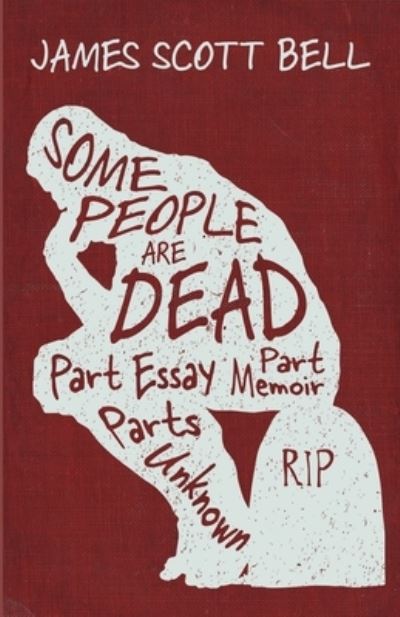 Cover for James Scott Bell · Some People Are Dead : Part Essay, Part Memoir, Parts Unknown (Pocketbok) (2018)