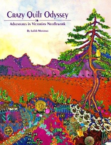 Crazy Quilt Odyssey: Adventures in Victorian Needlework - Judith Montano - Bøker - C&T Publishing - 9780914881414 - 1. juni 2010